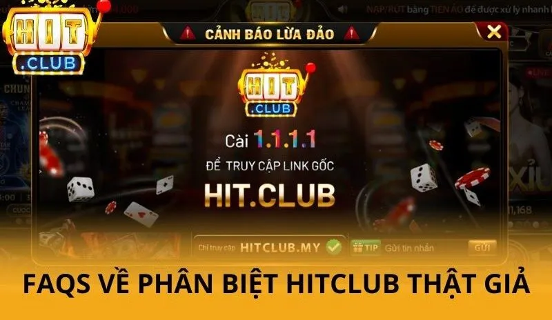 FAQs về phân biệt Hitclub thật giả