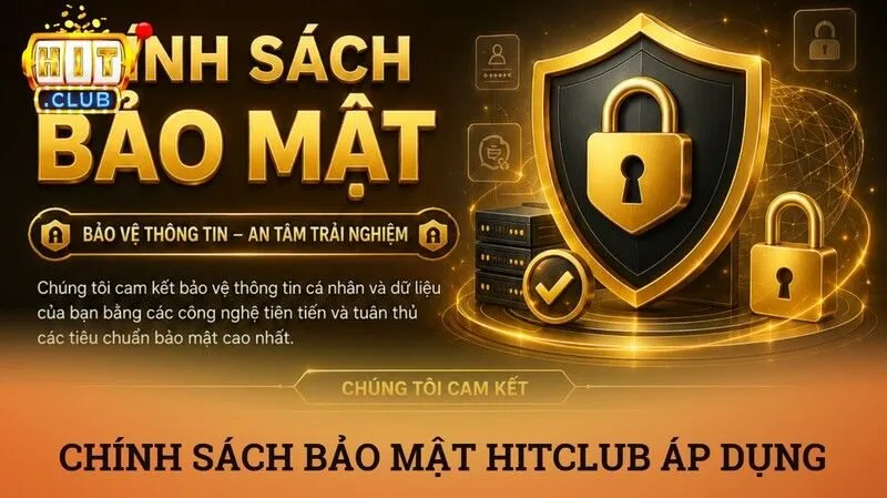 Chính sách bảo mật 2 Chính sách bảo mật chính đang được Hitclub áp dụng
