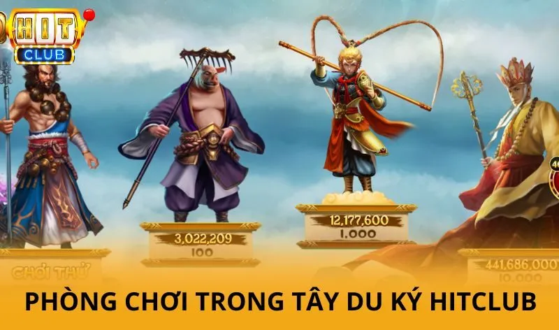 Phòng chơi & mức cược trong Tây Du Ký Hitclub