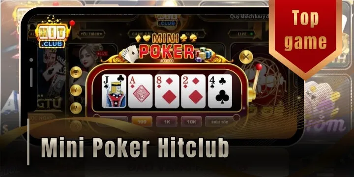 Mini poker hitclub – Quay hũ bài Tây với một cú click thay đổi vận mệnh