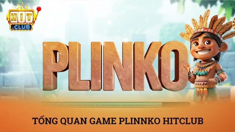 Tổng quan về trò chơi plinko Hitclub