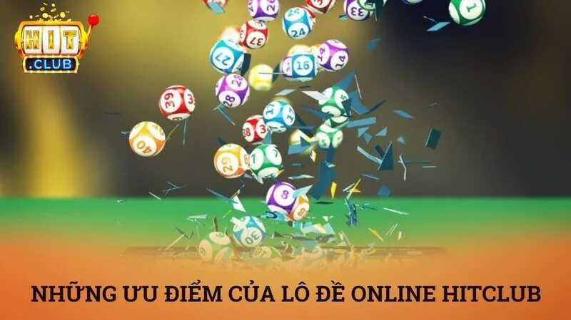 Những ưu điểm vượt trội của lô đề online tại Hitclub